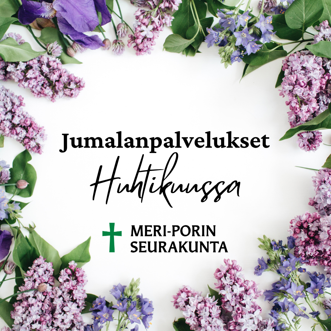 syreeneitä ja muita kukkia reunoilla. Muodostaen keskelle ympyrämäisen tyhjän tilan, jossa lukee jumalanpalvelukset huhtikuu ja Meri-Porin seurakunnan logo