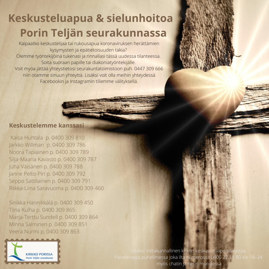 Keskusteluapua ja sielunhoitoa Teljässä Kuvassa on risti, jonka keskellä sydän. Muuten kuvassa on kerrottu sanallisessa muodossa, miten voi hakea keskusteluapua ja työntekijöiden yhteystiedot on myös kerrottu.